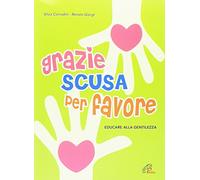 Silvia Corradini - Renato Giorgi - GRAZIE SCUSA PER FAVORE Educare alla gentilezza - Spartito Guida