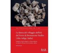 Silvia Eccher La fauna del villaggio dell'età del Ferro di Bressanon (Tascabile)