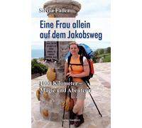 Silvia Faller Eine Frau allein auf dem Jakobsweg: 1000 Kilometer Mag (Tascabile)