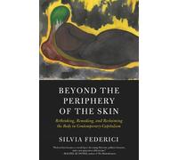 Silvia Federici Beyond the Periphery of the Skin (Tascabile)