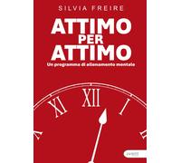 Silvia Freire Attimo per attimo: Un programma di allenamento mentale (Tascabile)