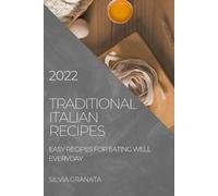 Silvia Granata Traditional Italian Recipes - 2022 Edition (Tascabile)