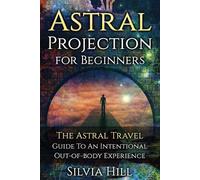 Silvia Hill Astral Projection for Beginners (Tascabile) Psychic Awakening