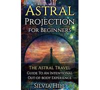 Silvia Hill Hill Silvia Astral Projection for Beginners (Copertina rigida)