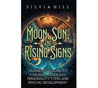 Silvia Hill Hill, Silvia Moon, Sun, and Rising Signs (Copertina rigida)