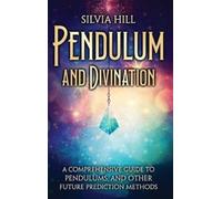 Silvia Hill Pendulum and Divination (Copertina rigida)