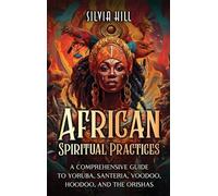 Silvia Hill Silvia Hill African Spiritual Practices (Copertina rigida)