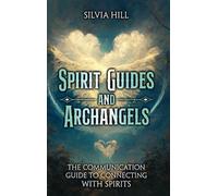 Silvia Hill Spirit Guides and Archangels (Copertina rigida)