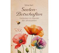 Silvia Karl Seelen-Botschaften: Gedanken im Wandel der Jahres (Copertina rigida)