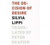 Silvia Lippi The Decision of Desire (Tascabile) Univocal