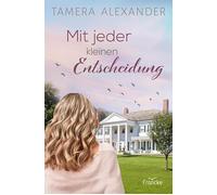 Silvia Lutz Tamera Alexander Mit jeder kleinen Entscheidung (Tascabile)