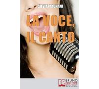 Silvia Magnani La Voce, il Canto (Tascabile)