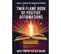 Silvia Moon Twin Flame Book of Positive Affirmations (Tascabile)