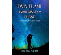 Silvia Moon Twin Flame Harmonisation Phase (Tascabile) Twin Flame Obstacles