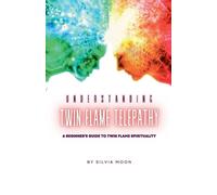 Silvia Moon Understanding Twin Flame Telepathy (Tascabile)