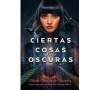 Silvia Moreno-Garcia Ciertas Cosas Oscuras (Tascabile)