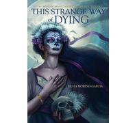 Silvia Moreno-Garcia This Strange Way of Dying (Tascabile)