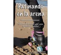 Silvia Muñoz Mora Patinando en la arena: Todo lo que necesita (Tascabile)
