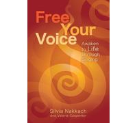 Silvia Nakkach Valerie Carpenter Free Your Voice (Tascabile)