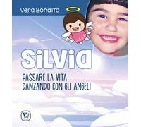 Silvia. Passare la vita danzando con gli angeli
