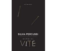 Silvia Percussi. Giro di vite. Ediz. illustrata