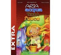 Silvia Rinaldi Giuliano Crivel Aria acqua terra fuoco extra. Con CD- (Tascabile)