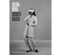 Silvia Rosi. Disintegrata. Catalogo della mostra (28 aprile-28 luglio 2024). Ediz. italiana e inglese