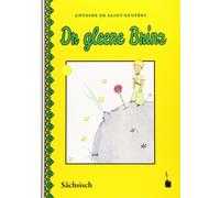 Silvia Sachse A Dr gleene Brinz: Der kleine Prinz - Sächsisch (Leipz (Tascabile)