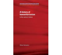 Silvia Salvatici A History of Humanitarianism, 1755-1989 (Tascabile)