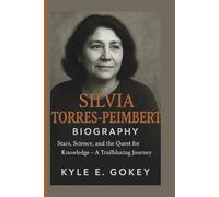 SILVIA TORRES-PEIMBERT BIOGRAPHY: Stars, Science, and the Quest for Knowledge - A Trailblazing Journey
