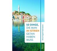 Silvia Trippolt-Maderbac 50 Dinge, die man in Istrien getan haben m (Tascabile)