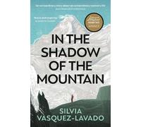 Silvia Vasquez-Lavado In The Shadow of the Mountain (Tascabile)