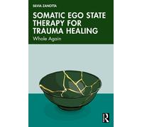 Silvia Zanotta Somatic Ego State Therapy for Trauma Healing (Tascabile)