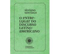 Silviano Santiago O entre-lugar do discurso latino-americano (Tascabile)