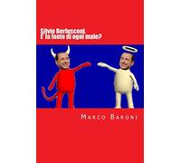 Silvio Berlusconi. E' la fonte di ogni male?