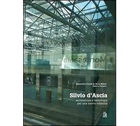 Silvio d'Ascia. Architettura e tecnologia per una nuova urbanità