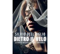 Silvio Dell'oglio Dietro il velo (Tascabile)