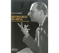 Silvio Gigli da Siena. Il mito della radio dal multiforme ingegno - [Il Leccio]