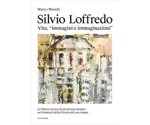 Silvio Loffredo. Vita, «immagini e immaginazioni». La libera ricerca di un artis