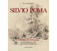 Silvio Poma. Album di famiglia da Trescore all'unità d'Italia. Lettere, disegni, documenti, opere