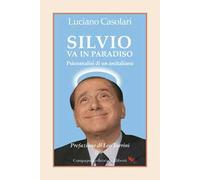 Silvio va in Paradiso. Psicoanalisi di un arcitaliano