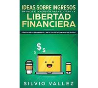 Silvio Vallez Ideas sobre ingresos pasivos e inversión para lograr l (Tascabile)
