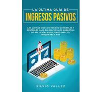 Silvio Vallez La última guía de ingresos pasivos (Copertina rigida)