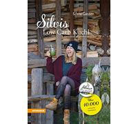 Silvis Low Carb Kuchl: Genussvoll abnehmen ohne Diät [Lingua tedesca]