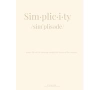 Sim·plic·i·ty: The Art of Clarity and Purpose