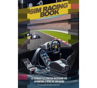 Sim Racing Book: Guida Completa per Migliorare le Tue Abilità nel Sim Racing