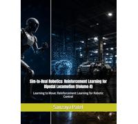 Sim-to-Real Robotics: Reinforcement Learning for Bipedal Locomotion (Volume-II): Learning to Move: Reinforcement Learning for Robotic Control