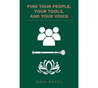 Sima Patel Find Your People, Your Tools, and Your Voice (Tascabile)