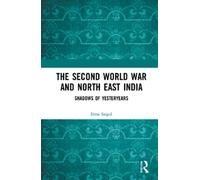 Sima Saigal The Second World War and North East India (Tascabile)