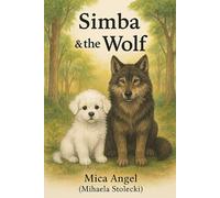 SIMBA & the WOLF: A Story of Gratitude, Friendship and Bravery